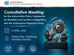 Consultative Meeting for the Automotive Policy Framework to Support Namibia and Lesotho’s Integration into the Automotive Regional Value Chain